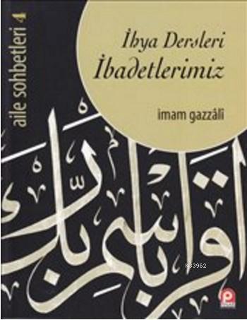 İhya Dersleri İbadetlerimiz; Aile Sohbetleri 4