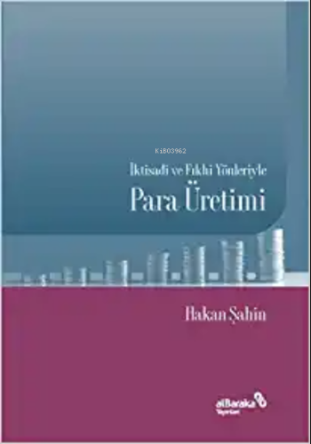 İktisadi ve Fıkhi Yönleriyle Para Üretimi