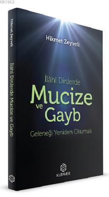 İlahi Dinlerde Mucize ve Gayb Geleneği Yeniden Okumak