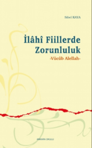 İlâhî Fiillerde Zorunluluk;Vücûb Alellah