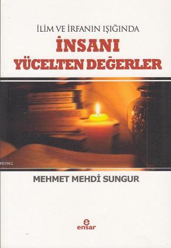 İlim İrfanın Işığında İnsanı Yücelten Değerler