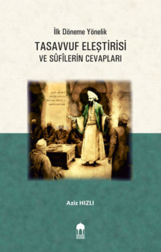 İlk Döneme Yönelik Tasavvuf Eleştirisi ve Sûfîlerin Cevapları