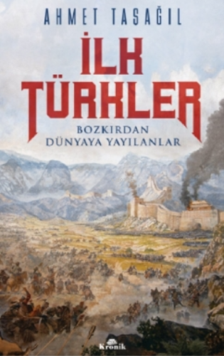 İlk Türkler;Bozkırdan Dünyaya Yayılanlar