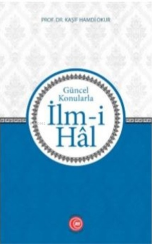 İlm-i Hal;Güncel Konularla