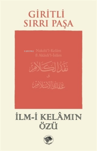 İlm-i Kelamın Özü;Nakdü'l-Kelam fî Akaidi'l-İslam