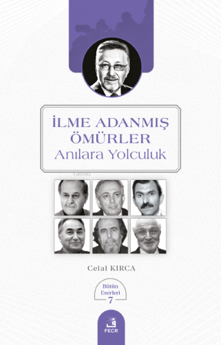 İlme Adanmış Ömürler;Anılara Yolculuk