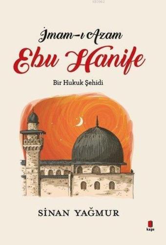 İmam-ı Azam - Ebu Hanife; Bir Hukuk Şehidi