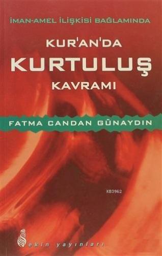 İman-Amel İlişkisi Bağlamında Kur'an'da Kurtuluş Kavramı