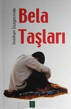 İmtihan Süzgecinde Bela Taşları