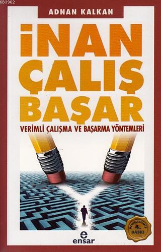 İnan Çalış Başar; Verimli Çalışma ve Başarma Yöntemleri