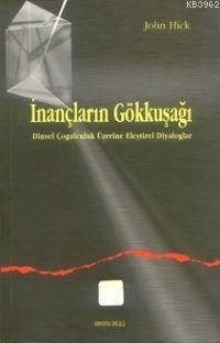 İnançların Gökkuşağı; Dinsel Çoğulculuk Eleştirel Diyaloglar