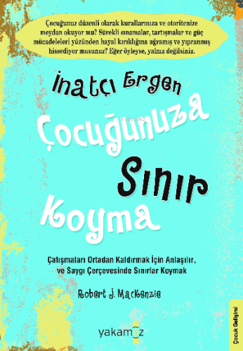 İnatçı Ergen Çocuğunuza Sınır Koyma