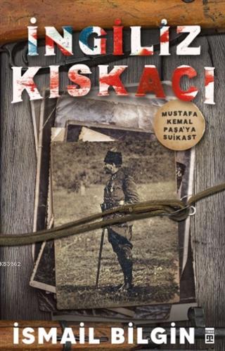 İngiliz Kıskacı; Mustafa Kemal Paşa'ya Suikast