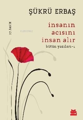 İnsanın Acısını İnsan Alır; Bütün Yazıları - 1