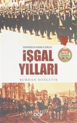 İşgal Yılları; Tarihimizin En Karanlık Günleri