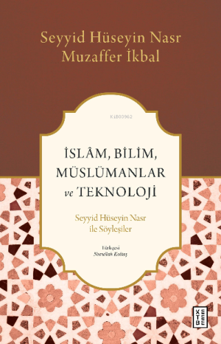 İslâm, Bilim, Müslümanlar ve Teknoloji;Seyyid Hüseyin Nasr ile Söyleşi