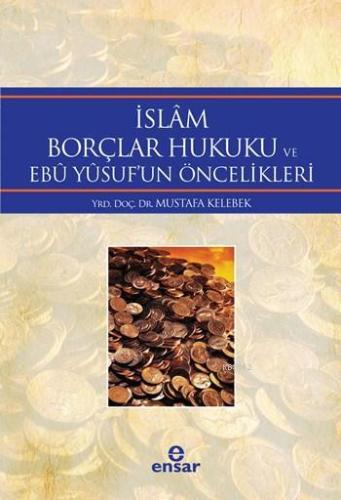 İslâm Borçlar Hukuku ve Ebû Yûsuf'un Öncelikleri