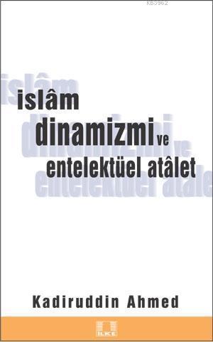 İslam Dinamizmi ve Entellektüel Atalet