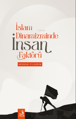 İslam Dinamizminde İnsan Faktörü