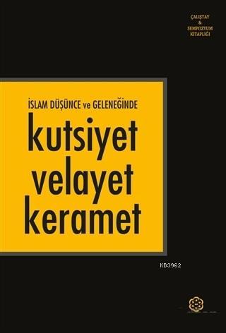 İslam Düşünce ve Geleneğinde Kutsiyet Velayet Keramet