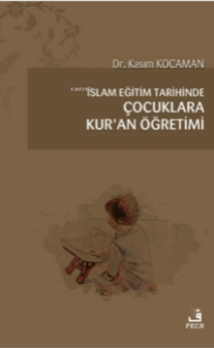 İslam Eğitim Tarihinde Çocuklara Kur'an Öğretimi