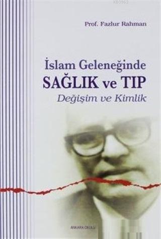 İslam Geleneğinde Sağlık ve Tıp; Değişim ve Kimlik