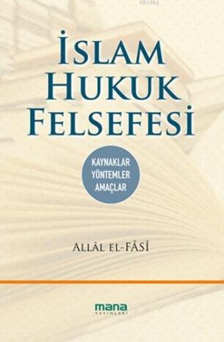 İslam Hukuk Felsefesi; Kaynaklar-Yöntemler-Amaçlar