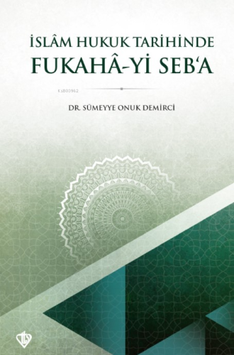 İslam Hukuk Tarihinde Fukahâ-yi Seb'a