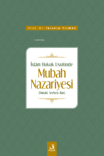 İslâm Hukuk Usulünde Mubah Nazariyesi