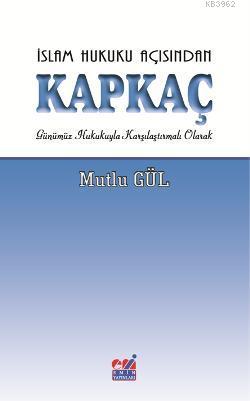 İslam Hukuku Açısından Kapkaç; Günümüz Hukukuyla Karşılaştırmalı Olara