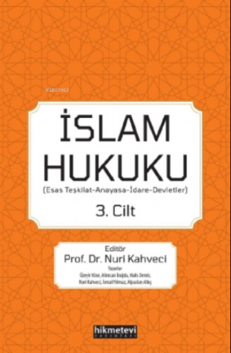 İslam Hukuku (Esas Teşkilat- Anayasa-İdare-Devletler) 3.Cilt