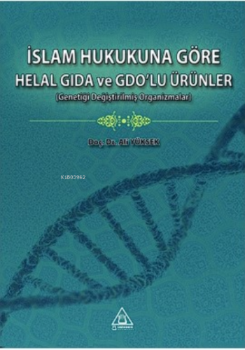 İslam Hukukuna Göre Helal Gıda ve Gdo'lu Ürünler