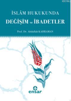 İslam Hukukunda; Değişim ve İbadetler