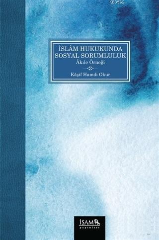 İslam Hukukunda Sosyal Sorumluluk Akıle Örneği