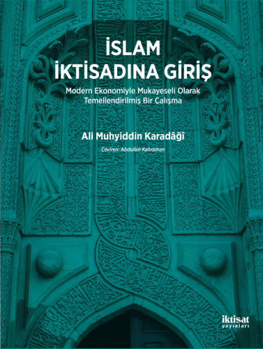 İslam İktisadına Giriş; Modern Ekonomiyle Mukayeseli Olarak Temellendi