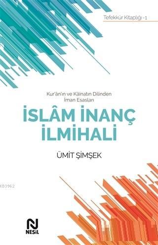 İslam İnanç İlmihali; Kur'an'ın ve Kainatın Dilinden İman Esasları