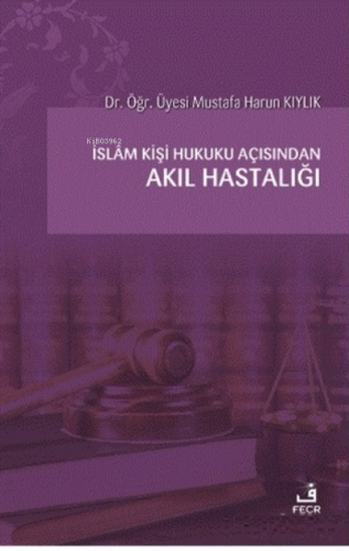 İslam Kişi Hukuku Açısından Akıl Hastalığı