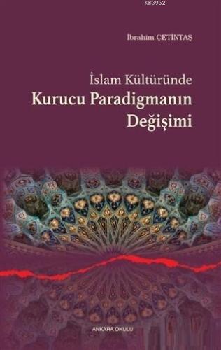 İslam Kültüründe Kurucu Paradigmanın Değişimi