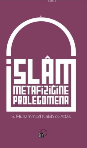 İslam Metafiziğine Prolegomena; İslâm'ın Dünya Görüşünün Aslî Unsurlar