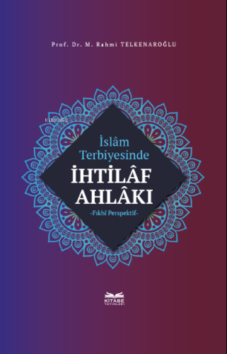 İslâm Terbiyesinde İhtilâf Ahlâkı