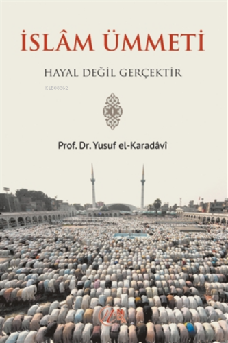 İslam Ümmeti Hayal Değil Gerçektir