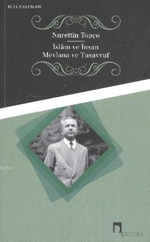 İslam ve İnsan Mevlana ve Tasavvuf; Mevlana ve Tasavvuf