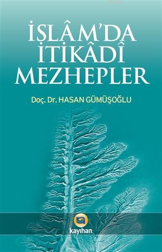 İslam'da İtikadi Mezhepler; Temel İnanç Sistemleri