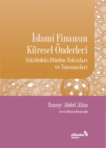 İslami Finansın Küresel Önderleri;Sektördeki Dönüm Noktaları Ve Yansı