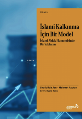 İslami Kalkınma İçin Bir Model;İslami Ahlak Ekonomisinde Bir Yaklaşım