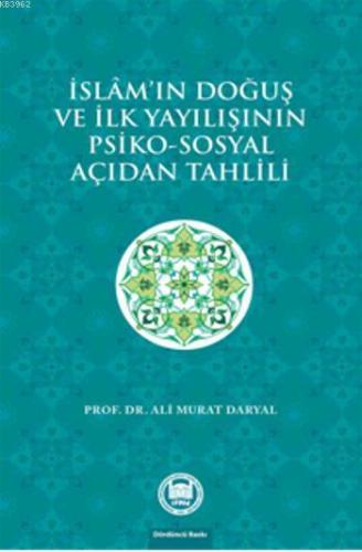 İslam'ın Doğuş ve İlk Yayılışının Psiko - Sosyal Açıdan Tahlili