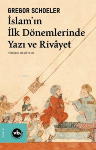 İslam'In İlk Dönemlerinde Yazı Ve Rivayet