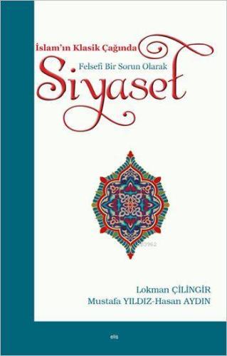 İslam'ın Klasik Çağında Felsefi Bir Sorun Olarak Siyaset