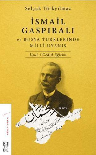 İsmail Gaspıralı ve Rusya Türklerinde Millî Uyanış; Usul-i Cedid Eğiti