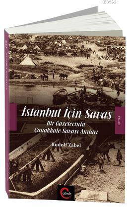 İstanbul İçin Savaş; Bir Gazetecinin Çanakkale Savaşı Anıları